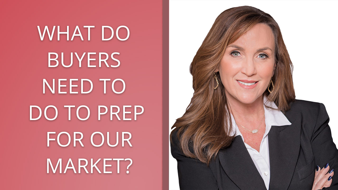 Q: What Do Buyers Need to Do to Prep for Our Market?